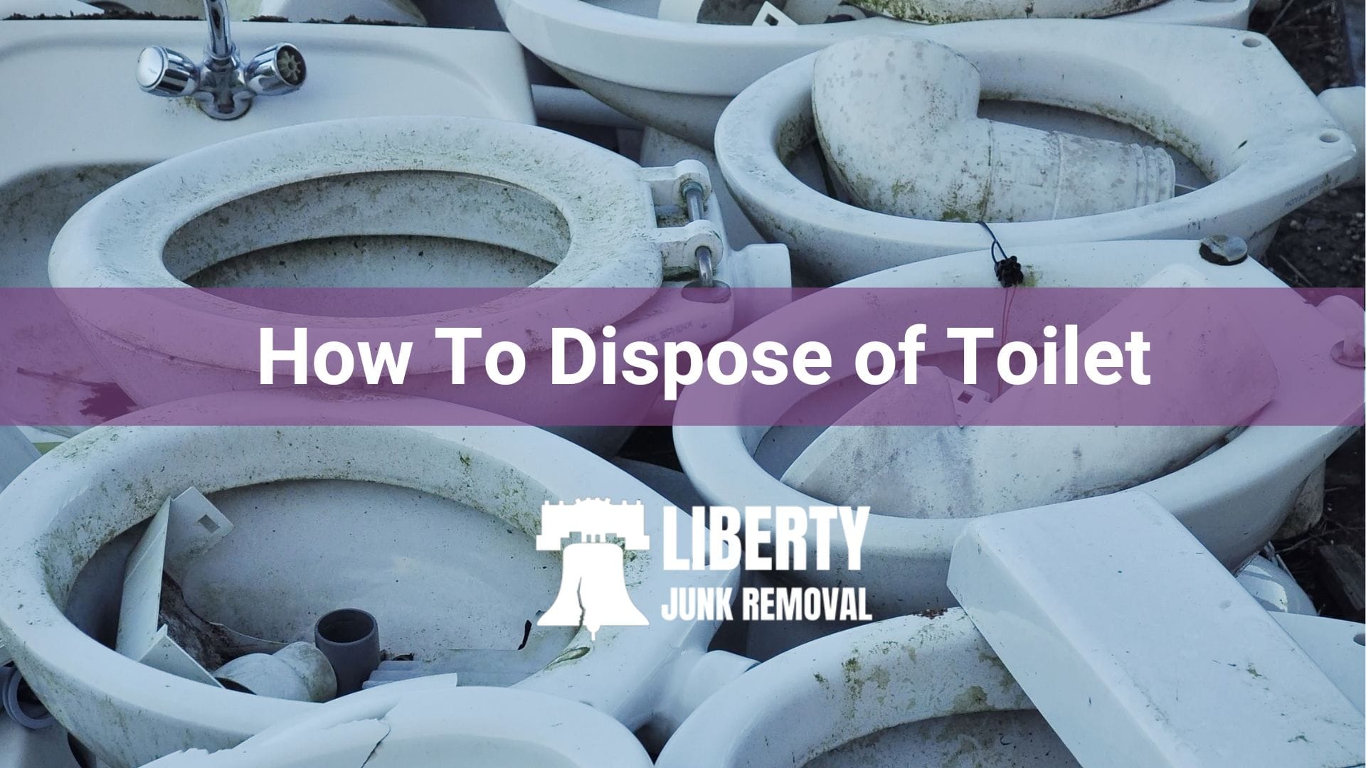 How To Dispose Of Toilet Your Guide Liberty Junk Removal