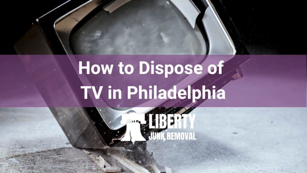 how to dispose of tv in philadelphia, a complete guide