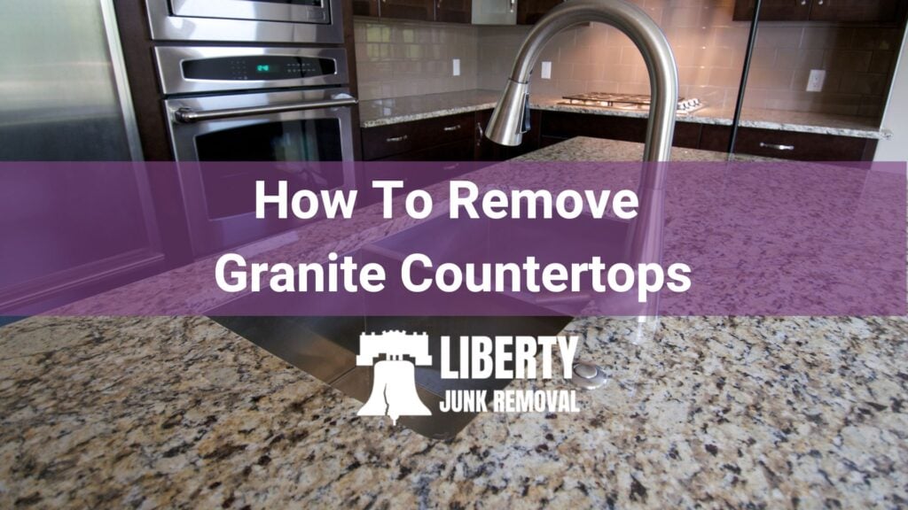 how to remove granite countertops a complete guide