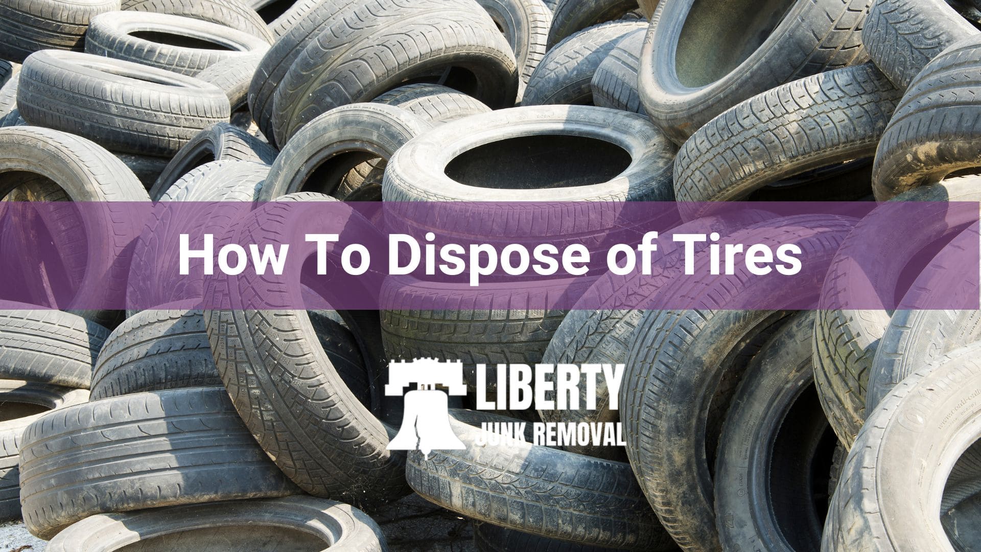 How To Dispose of Tires Complete Guide Liberty Junk Removal